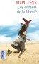  Les enfants de la liberté -  Jeannot, Tu leur diras de raconter notre histoire, dans leur monde libre. Que nous nous sommes battus pour eux.  - Marc Levy  -  Roman - Marc Levy