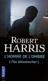 L'homme de l'ombre - The Ghostwriter - Un écrivain professionnel est engagé pour rédiger les mémoires d'Adam Lang, le Premier ministre britannique - Robert Harris -  Roman - Harris Robert - Libristo