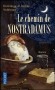  Le chemin de Nostradamus   -  En 1533, à tout juste trente ans, Michel de Nostradame est un médecin et astrologue réputé. - Jérôme Nobécourt, Dominique Nobécourt  -  Roman - Jerome Nobecourt