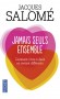 Jamais seuls ensemble - Comment vivre à deux en restant différents - Cerner les fondements d'une relation durable dans un couple. - Par Jacques Salomé - Vie de famille, bien être - Jacques SALOME