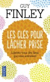 Les clés pour lâcher prise - Libérez-vous des liens qui vous entravent - Guy Finley -   Vie de famille, psychologie - Finley Guy - Libristo
