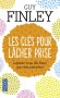 Les clés pour lâcher prise - Libérez-vous des liens qui vous entravent - Guy Finley -   Vie de famille, psychologie - Guy Finley