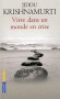 Vivre dans un monde en crise - La crise, les bouleversements du monde nous inquiètent.- KRISHNAMURTI JIDDU  - Spiritualité, culture, sagesse