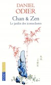 Chan & Zen -  Le jardin des iconoclastes - Aux sources du Zen japonais se trouve le Chan, apparu en Chine au Ve siècle - Daniel Odier - Spiritualité - ODIER Daniel - Libristo