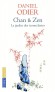 Chan & Zen -  Le jardin des iconoclastes - Aux sources du Zen japonais se trouve le Chan, apparu en Chine au Ve siècle - Daniel Odier - Spiritualité - Daniel ODIER