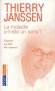 La maladie a t-elle un sens ? - Enquêt au-delà des croyances - Voilà une question qui nous concerne tous. Pourtant la médecine ne se la pose plus.  -Thierry Janssen - Santé  - Thierry JANSSEN