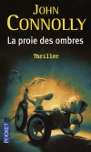 La proie des ombres - Cinq ans que le docteur Daniel Clay, pédopsychiatre à la réputation trouble, n’a plus donné signe de vie. - CONNOLLY JOHN  - Thriller - Connolly John - Libristo