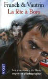  Les Aventures de Boro, Reporter Photographe -  Tome 7  - La fête à Boro   - Paris, 1943. La capitale humiliée résonne des talons allemands. -  Dan Franck, Jean Vautrin -  Aventures - Franck Dan - Libristo