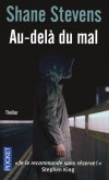 Au-delà du mal  -  Shane Stevens -  Thriller - " Je le recommande sans réserve !  " Stephen King - Stevens Shane - Libristo