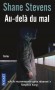 Au-delà du mal  -  Shane Stevens -  Thriller - " Je le recommande sans réserve !  " Stephen King - Shane Stevens