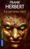 Le cerveau vert - Dans un futur très proche, notre planète est désormais coupée en deux  - Frank Herbert - Science fiction - Herbert Frank - Libristo