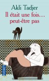 Il était une fois... Peut-être pas - C'est l'histoire d'un amour fusionnel : celui de Mohammed et de sa fille qu'il a élevée seul. - Akli Tadjer  -  Roman - Tadjer Akli - Libristo