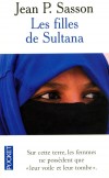 Les filles de Sultana - Sur cette terre les femmes ne possèdent que " leur voile et leur tombe " - Jean P. Sasson -  Document, récit - Sasson Jean-paul - Libristo