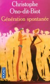  Génération spontanée -  Axel, est moniteur de piscine à Pigalle. Jour et nuit, il rêve de l'inaccessible productrice Félicia Duroc-Lambert - Christophe Ono-dit-Biot - Roman - Ono-dit-biot C - Libristo
