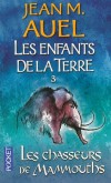 Les enfants de la Terre -  T3 - Les chasseurs de mammouths - Ayla et Jondalar se sont rencontrés dans la vallée des chevaux, - AUEL JEAN M. - Roman historique - Auel Jean M - Libristo