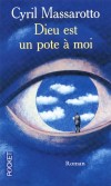 Dieu est un pote à moi  -  Et si Dieu avait décidé de faire de vous son meilleur ami ?  -  Cyril Massarotto  -  Roman - Massarotto Cyril - Libristo