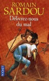 Délivrez-nous du mal - Hiver 1288. Dans une paroisse isolée du Quercy, une troupe d'hommes en noir s'empare d'un enfant.  - Romain Sardou - Roman historique - SARDOU Romain - Libristo