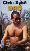 Oro -  Cizia Zykë -   (1949-2011) - aventurier et écrivain français - Autobiographique de Cizia Zykë - Document, récit, aventure au Costa Rica - ZYKE Cizia - Libristo