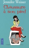 Chaussure à son pied - À ma gauche, Rose Feller, trente ans, avocate dans un grand cabinet de Philadelphie, toujours sur le point de commencer un régime. Son rêve ? Qu’un homme lui enlève ses lunettes...- WEINER JENNIFER  - Roman - Weiner Jennifer - Libristo