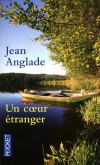 Un coeur étranger -  Le Ch'ti et le Bougnat - Conte moderne - Jean Anglade  -  Terroir, Pas-de-Calais, Picardie - Anglade Jean - Libristo