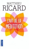  L'art de la méditation - Pourquoi méditer ? Sur quoi ? Comment ?   -  Matthieu Ricard  -  Religion, spiritualité - Ricard Matthieu - Libristo