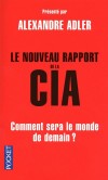 Le nouveau rapport de la CIA - Comment sera le monde en 2025 ?  - les spécialistes du renseignement américain fournissent au président Obama une sorte de viatique - Central Intelligence Agency - Documents - Adler Alexandre - Libristo