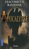 Apocalypse - De Jérusalem, dans le Temple de Salomon où tout a commencé, jusqu'à Rennes-le-Château où tout doit s'arrêter...- GIACOMETTI ERIC RAVENNE JACQUES  - Thriller - Giacometti Eric - Libristo