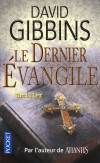 Le dernier Evangile - À la recherche d'un manuscrit qui pourrait ébranler les fondements de la civilisation occidentale... - Par l'auteur de At lantis - David Gibbins -  Thriller - Gibbins David - Libristo