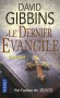 Le dernier Evangile - À la recherche d'un manuscrit qui pourrait ébranler les fondements de la civilisation occidentale... - Par l'auteur de At lantis - David Gibbins -  Thriller - David Gibbins