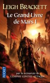 Le grand livre de Mars I - Par le scénariste de l'Empire contre-attaque - Cet ouvrage contient deux romans : L'épée de Rhiannon et Le Secret de Sinharat.  - Leigh Brackett  - Science fiction - Brackett Leigh - Libristo