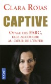 Captive - Clara Rojas - Otage des Farc elle accouche au coeur de l'enfer - Rojas Clara - Libristo