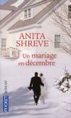 Un mariage en décembre - 	  Pour célébrer leur mariage, Bill et Bridget ont décidé de rassembler leur ancien groupe d'amis.  - Anita Shreve -  Roman - SHREVE Anita - Libristo