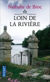 Loin de la rivière -  Sur les bords de l'Odet, du coeur de la Bretagne et au sommet des rocheuses - Nathalie de Broc --   Terroir, France, Bretagne, Ouest Canadien - Broc (De) Nathalie - Libristo