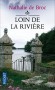Loin de la rivière -  Sur les bords de l'Odet, du coeur de la Bretagne et au sommet des rocheuses - Nathalie de Broc --   Terroir, France, Bretagne, Ouest Canadien - Nathalie Broc (De)