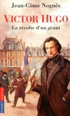 Victor Hugo - La révolte d'un géant  -   Valentin a des rêves plein la tête. Son voeu le plus cher est de devenir poète, comme Victor Hugo. - Jean-Côme Noguès - Roman - NOGUES Jean-Côme - Libristo