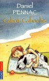 Cabot-caboche - 	  Courageux, Le Chien ! Pas joli, joli, mais un sacré cabot ! Comme il se bagarre pour vivre !  - PENNAC DANIEL   - Roman - Pennac Daniel - Libristo