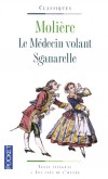 Le médecin volant / Sganarelle -  Sganerelle guérit une prétendue malade qui refuse le nigaud de mari que son père lui destine.  - Molière - Classique - MOLIERE - Libristo