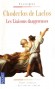 Les liaisons dangereuses - Le vicomte de Valmont et la marquise de Merteuil choisissent comme cible des innocents.- DE LACLOS CHODERLOS - Classique