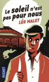 Le soleil n'est pas pour nous - Dans le Paris des années 1920, "époque de la joie de vivre" disait-on, le jeune Dédé Arnal crève de solitude, de misère et de vagabondage.  - Léo Malet  -  Roman - Malet Leo - Libristo