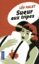 Sueur aux tripes -  Dans quelques instants, les flics seront là, avec leurs flingues et leurs grenades. Sans doute tireront-ils sans sommation.  - Léo Malet -  Policier, thriller - Leo Malet