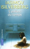 L'enfant du temps - Timmie, petit néandertalien de quatre ans, a été arraché à son monde. -  Isaac Asimov, Robert Silverberg - Science fiction - ASIMOV Isaac - Libristo