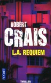 L.A. Requiem - Joe Pike et Elvis Cole, détectives privés, enquêtent sur le meurtre de Karen Garcia, la petite amie de Pike...- CRAIS ROBERT  - Thriller - Crais Robert - Libristo