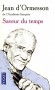 Saveur du temps - Chroniques de 1948 à nos jours - Jean d'Ormesson de l'Académie Française -  Langues, documents, récits