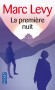 La premiere nuit - Le jour où je suis né, le messager a oublié de me rendre visite, et je me souviens de tout... - Marc Levy - Roman - Marc Levy