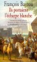 Ils portaient l'écharpe blanche - L'aventure des premiers réformés des guerres de Religion à l'édit de Nantes, de la Révocation à la Révolution  -  François Bayrou - Histoire, France - François Bayrou