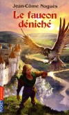 Le faucon déniché - Un faucon ! Martin adorerait en avoir un. Hélas, seuls les seigneurs ont ce droit. Et le jeune garçon est un serf... - Par Jean-Côme Noguès - Roman, jeunesse à partir de 10 ans - NOGUES Jean-Côme - Libristo