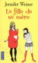 La fille de sa mère - J'ai survécu à une histoire d'amour calamiteuse qui m'a quand même offert une fille extraordinaire, Joy, j'assume enfin mes rondeurs - Jennifer Weiner -  Roman - Jennifer Weiner
