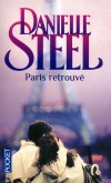 Paris retrouvé - Alors qu'elle s'apprête à rejoindre son hôtel, Carole Barber est blessée dans un attentat et se réveille à l'hôpital, amnésique -  Danielle Steel -  Roman sentimental . - Steel Danielle - Libristo