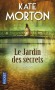 Le jardin des secrets - 1913. Sur un bateau en partance pour l'Australie se trouve une petite fille de quatre ans, seule et terrorisée. - Kate Morton -  Roman