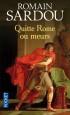 Quitte Rome ou meurs - 	  An 62 après J.-C. Néron règne en despote sur l'empire romain. - SARDOU ROMAIN  - Roman historique